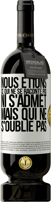 49,95 € Envoi gratuit | Vin rouge Édition Premium MBS® Réserve Nous étions ce qui ne se raconte pas, ni s'admet, mais qui ne s'oublie pas Étiquette Blanche. Étiquette personnalisable Réserve 12 Mois Récolte 2015 Tempranillo