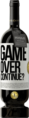 49,95 € Free Shipping | Red Wine Premium Edition MBS® Reserve GAME OVER. Continue? White Label. Customizable label Reserve 12 Months Harvest 2015 Tempranillo