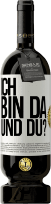 49,95 € Kostenloser Versand | Rotwein Premium Ausgabe MBS® Reserve Ich bin da. Und du? Weißes Etikett. Anpassbares Etikett Reserve 12 Monate Ernte 2016 Tempranillo