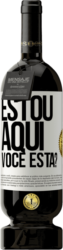 49,95 € Envio grátis | Vinho tinto Edição Premium MBS® Reserva Estou aqui. Você está? Etiqueta Branca. Etiqueta personalizável Reserva 12 Meses Colheita 2016 Tempranillo