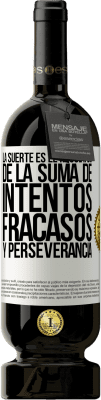 49,95 € Envío gratis | Vino Tinto Edición Premium MBS® Reserva La suerte es el resultado de la suma de intentos, fracasos y perseverancia Etiqueta Blanca. Etiqueta personalizable Reserva 12 Meses Cosecha 2014 Tempranillo