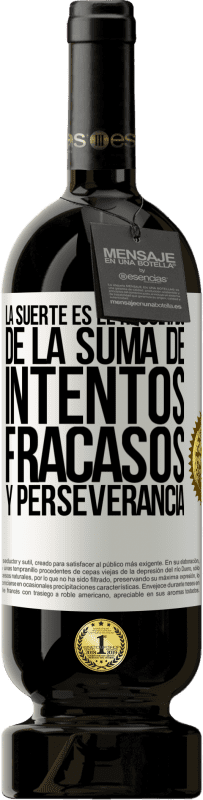 49,95 € Envío gratis | Vino Tinto Edición Premium MBS® Reserva La suerte es el resultado de la suma de intentos, fracasos y perseverancia Etiqueta Blanca. Etiqueta personalizable Reserva 12 Meses Cosecha 2014 Tempranillo