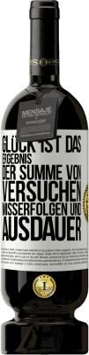 49,95 € Kostenloser Versand | Rotwein Premium Ausgabe MBS® Reserve Glück ist das Ergebnis der Summe von Versuchen, Misserfolgen und Ausdauer Weißes Etikett. Anpassbares Etikett Reserve 12 Monate Ernte 2016 Tempranillo