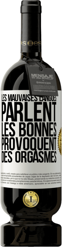 49,95 € Envoi gratuit | Vin rouge Édition Premium MBS® Réserve Les mauvaises langues parlent, les bonnes provoquent des orgasmes Étiquette Blanche. Étiquette personnalisable Réserve 12 Mois Récolte 2014 Tempranillo