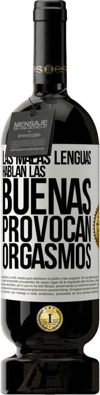 49,95 € Envío gratis | Vino Tinto Edición Premium MBS® Reserva Las malas lenguas hablan, las buenas provocan orgasmos Etiqueta Blanca. Etiqueta personalizable Reserva 12 Meses Cosecha 2014 Tempranillo