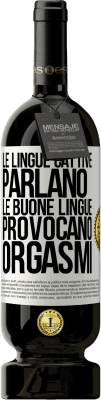 49,95 € Spedizione Gratuita | Vino rosso Edizione Premium MBS® Riserva Le lingue cattive parlano, le buone lingue provocano orgasmi Etichetta Bianca. Etichetta personalizzabile Riserva 12 Mesi Raccogliere 2015 Tempranillo