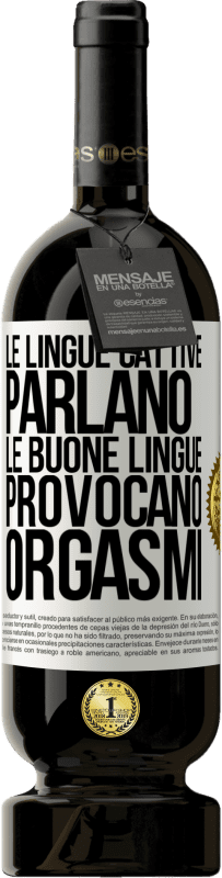 49,95 € Spedizione Gratuita | Vino rosso Edizione Premium MBS® Riserva Le lingue cattive parlano, le buone lingue provocano orgasmi Etichetta Bianca. Etichetta personalizzabile Riserva 12 Mesi Raccogliere 2014 Tempranillo