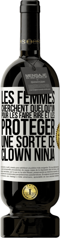 49,95 € Envoi gratuit | Vin rouge Édition Premium MBS® Réserve Les femmes cherchent quelqu'un pour les faire rire et les protéger, une sorte de clown ninja Étiquette Blanche. Étiquette personnalisable Réserve 12 Mois Récolte 2014 Tempranillo