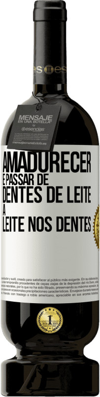 49,95 € Envio grátis | Vinho tinto Edição Premium MBS® Reserva Amadurecer é passar de dentes de leite a leite nos dentes Etiqueta Branca. Etiqueta personalizável Reserva 12 Meses Colheita 2014 Tempranillo