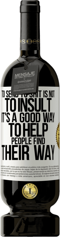 49,95 € 送料無料 | 赤ワイン プレミアム版 MBS® 予約する たわごとに送ることは侮辱することではありません。それは人々が自分の道を見つけるのを助ける良い方法です ホワイトラベル. カスタマイズ可能なラベル 予約する 12 月 収穫 2016 Tempranillo