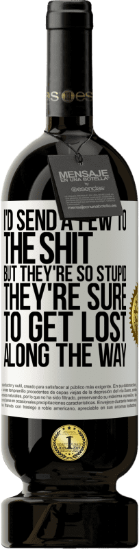 49,95 € 送料無料 | 赤ワイン プレミアム版 MBS® 予約する 私はたわごとにいくつかを送りますが、彼らはとてもモロンなので、途中で迷子になるはずです ホワイトラベル. カスタマイズ可能なラベル 予約する 12 月 収穫 2016 Tempranillo