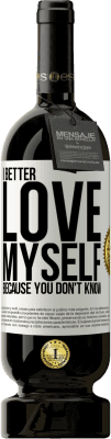 49,95 € 免费送货 | 红酒 高级版 MBS® 预订 我最好爱自己，因为你不知道 白标. 可自定义的标签 预订 12 个月 收成 2016 Tempranillo