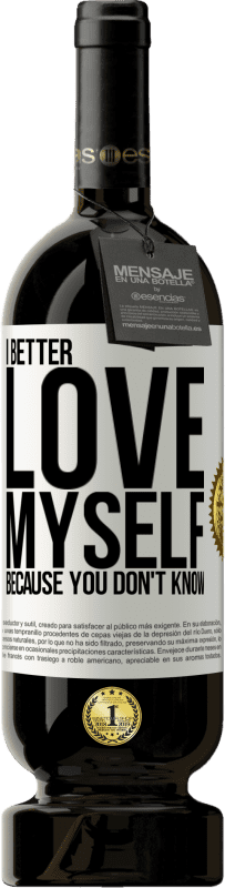 49,95 € Free Shipping | Red Wine Premium Edition MBS® Reserve I better love myself, because you don't know White Label. Customizable label Reserve 12 Months Harvest 2015 Tempranillo