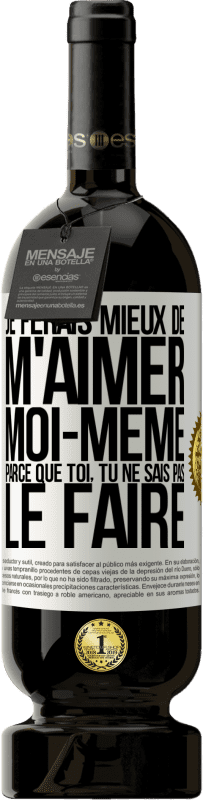 49,95 € Envoi gratuit | Vin rouge Édition Premium MBS® Réserve Je ferais mieux de m'aimer moi-même parce que toi, tu ne sais pas le faire Étiquette Blanche. Étiquette personnalisable Réserve 12 Mois Récolte 2014 Tempranillo