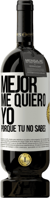 49,95 € Envío gratis | Vino Tinto Edición Premium MBS® Reserva Mejor me quiero yo, porque tú no sabes Etiqueta Blanca. Etiqueta personalizable Reserva 12 Meses Cosecha 2014 Tempranillo