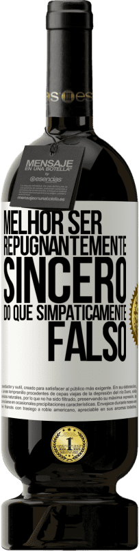 49,95 € Envio grátis | Vinho tinto Edição Premium MBS® Reserva Melhor ser repugnantemente sincero do que simpaticamente falso Etiqueta Branca. Etiqueta personalizável Reserva 12 Meses Colheita 2016 Tempranillo