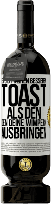 49,95 € Kostenloser Versand | Rotwein Premium Ausgabe MBS® Reserve Es gibt keinen besseren Toast als den, den deine Wimpern ausbringen Weißes Etikett. Anpassbares Etikett Reserve 12 Monate Ernte 2014 Tempranillo