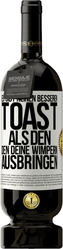 49,95 € Kostenloser Versand | Rotwein Premium Ausgabe MBS® Reserve Es gibt keinen besseren Toast als den, den deine Wimpern ausbringen Weißes Etikett. Anpassbares Etikett Reserve 12 Monate Ernte 2014 Tempranillo