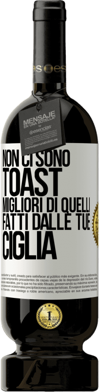 49,95 € Spedizione Gratuita | Vino rosso Edizione Premium MBS® Riserva Non ci sono toast migliori di quelli fatti dalle tue ciglia Etichetta Bianca. Etichetta personalizzabile Riserva 12 Mesi Raccogliere 2014 Tempranillo