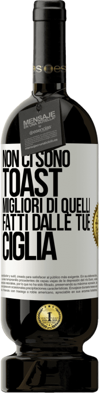 49,95 € Spedizione Gratuita | Vino rosso Edizione Premium MBS® Riserva Non ci sono toast migliori di quelli fatti dalle tue ciglia Etichetta Bianca. Etichetta personalizzabile Riserva 12 Mesi Raccogliere 2016 Tempranillo