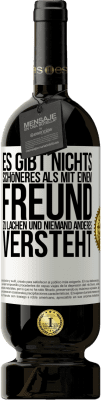 49,95 € Kostenloser Versand | Rotwein Premium Ausgabe MBS® Reserve Es gibt nichts Schöneres als mit einem Freund zu lachen und niemand anderes versteht Weißes Etikett. Anpassbares Etikett Reserve 12 Monate Ernte 2015 Tempranillo
