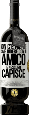 49,95 € Spedizione Gratuita | Vino rosso Edizione Premium MBS® Riserva Non c'è niente come ridere con un amico e nessuno capisce Etichetta Bianca. Etichetta personalizzabile Riserva 12 Mesi Raccogliere 2015 Tempranillo