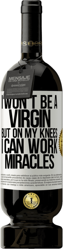 49,95 € 送料無料 | 赤ワイン プレミアム版 MBS® 予約する 私は処女にはなりませんが、ひざまずいて奇跡を起こすことができます ホワイトラベル. カスタマイズ可能なラベル 予約する 12 月 収穫 2016 Tempranillo