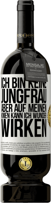 49,95 € Kostenloser Versand | Rotwein Premium Ausgabe MBS® Reserve Ich bin keine Jungfrau, aber auf meinen Knien kann ich Wunder wirken Weißes Etikett. Anpassbares Etikett Reserve 12 Monate Ernte 2014 Tempranillo