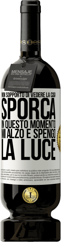 49,95 € Spedizione Gratuita | Vino rosso Edizione Premium MBS® Riserva Non sopporto di vedere la casa sporca. In questo momento mi alzo e spengo la luce Etichetta Bianca. Etichetta personalizzabile Riserva 12 Mesi Raccogliere 2014 Tempranillo