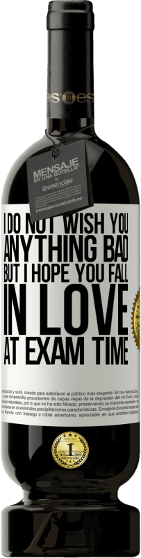 49,95 € 送料無料 | 赤ワイン プレミアム版 MBS® 予約する 悪いことは何も望んでいませんが、試験時に恋に落ちることを願っています ホワイトラベル. カスタマイズ可能なラベル 予約する 12 月 収穫 2016 Tempranillo