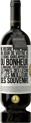 49,95 € Envoi gratuit | Vin rouge Édition Premium MBS® Réserve Ne regrettez jamais un jour de votre vie. Les bons jours apportent du bonheur; les mauvais, des expériences; les pires, des leço Étiquette Blanche. Étiquette personnalisable Réserve 12 Mois Récolte 2016 Tempranillo