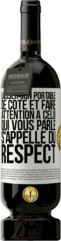 49,95 € Envoi gratuit | Vin rouge Édition Premium MBS® Réserve Laisser son portable de côté et faire attention à celui qui vous parle s'appelle du RESPECT Étiquette Blanche. Étiquette personnalisable Réserve 12 Mois Récolte 2015 Tempranillo