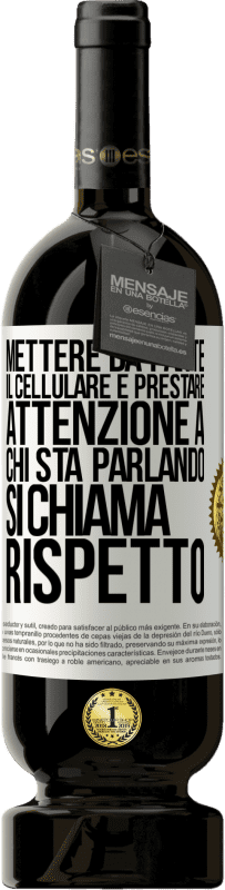 49,95 € Spedizione Gratuita | Vino rosso Edizione Premium MBS® Riserva Mettere da parte il cellulare e prestare attenzione a chi sta parlando si chiama RISPETTO Etichetta Bianca. Etichetta personalizzabile Riserva 12 Mesi Raccogliere 2014 Tempranillo