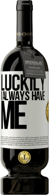 49,95 € 送料無料 | 赤ワイン プレミアム版 MBS® 予約する 幸いなことに私はいつも私を持っています ホワイトラベル. カスタマイズ可能なラベル 予約する 12 月 収穫 2016 Tempranillo