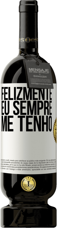 49,95 € Envio grátis | Vinho tinto Edição Premium MBS® Reserva Felizmente eu sempre me tenho Etiqueta Branca. Etiqueta personalizável Reserva 12 Meses Colheita 2015 Tempranillo