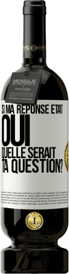 49,95 € Envoi gratuit | Vin rouge Édition Premium MBS® Réserve Si ma réponse était Oui, quelle serait ta question? Étiquette Blanche. Étiquette personnalisable Réserve 12 Mois Récolte 2014 Tempranillo