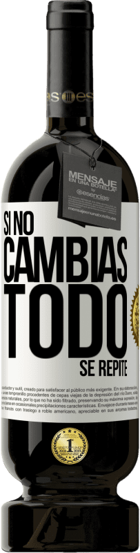 49,95 € Envío gratis | Vino Tinto Edición Premium MBS® Reserva Si no cambias todo se repite Etiqueta Blanca. Etiqueta personalizable Reserva 12 Meses Cosecha 2014 Tempranillo