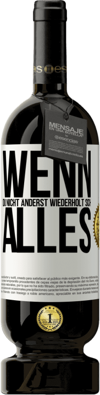 49,95 € Kostenloser Versand | Rotwein Premium Ausgabe MBS® Reserve Wenn du nicht änderst, wiederholt sich alles Weißes Etikett. Anpassbares Etikett Reserve 12 Monate Ernte 2014 Tempranillo