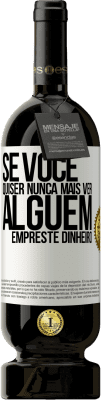 49,95 € Envio grátis | Vinho tinto Edição Premium MBS® Reserva Se você quiser nunca mais ver alguém ... empreste dinheiro Etiqueta Branca. Etiqueta personalizável Reserva 12 Meses Colheita 2016 Tempranillo