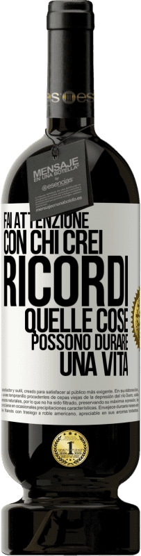 49,95 € Spedizione Gratuita | Vino rosso Edizione Premium MBS® Riserva Fai attenzione con chi crei ricordi. Quelle cose possono durare una vita Etichetta Bianca. Etichetta personalizzabile Riserva 12 Mesi Raccogliere 2014 Tempranillo