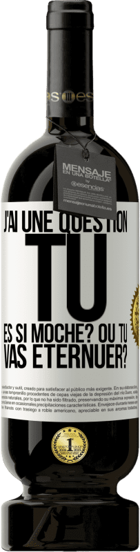 49,95 € Envoi gratuit | Vin rouge Édition Premium MBS® Réserve J'ai une question... Tu es si moche? Ou tu vas éternuer? Étiquette Blanche. Étiquette personnalisable Réserve 12 Mois Récolte 2014 Tempranillo