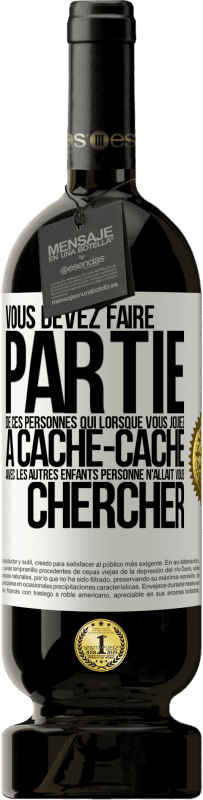 49,95 € Envoi gratuit | Vin rouge Édition Premium MBS® Réserve Vous devez faire partie de ces personnes qui, lorsque vous jouiez à cache-cache avec les autres enfants, personne n'allait vous Étiquette Blanche. Étiquette personnalisable Réserve 12 Mois Récolte 2015 Tempranillo