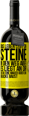 49,95 € Kostenloser Versand | Rotwein Premium Ausgabe MBS® Reserve Das Leben legt dir Steine in den Weg, aber es liegt an dir, ob du eine Mauer oder eine Brücke baust Gelbes Etikett. Anpassbares Etikett Reserve 12 Monate Ernte 2014 Tempranillo