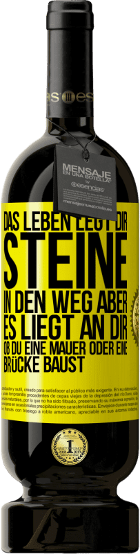 49,95 € Kostenloser Versand | Rotwein Premium Ausgabe MBS® Reserve Das Leben legt dir Steine in den Weg, aber es liegt an dir, ob du eine Mauer oder eine Brücke baust Gelbes Etikett. Anpassbares Etikett Reserve 12 Monate Ernte 2015 Tempranillo