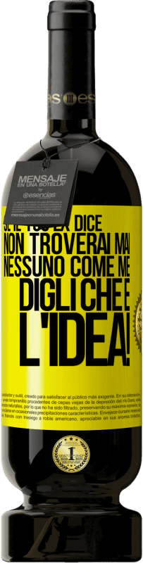 49,95 € Spedizione Gratuita | Vino rosso Edizione Premium MBS® Riserva Se il tuo ex dice non troverai mai nessuno come me, digli che è l'idea! Etichetta Gialla. Etichetta personalizzabile Riserva 12 Mesi Raccogliere 2015 Tempranillo