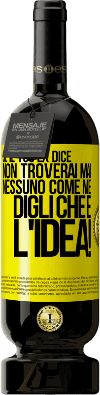 49,95 € Spedizione Gratuita | Vino rosso Edizione Premium MBS® Riserva Se il tuo ex dice non troverai mai nessuno come me, digli che è l'idea! Etichetta Gialla. Etichetta personalizzabile Riserva 12 Mesi Raccogliere 2016 Tempranillo