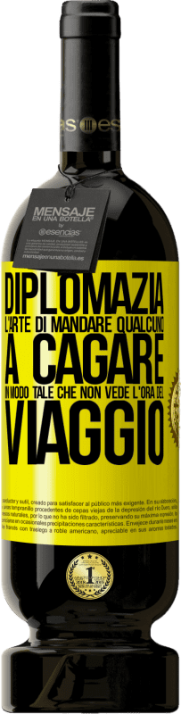 49,95 € Spedizione Gratuita | Vino rosso Edizione Premium MBS® Riserva Diplomazia. L'arte di mandare qualcuno a cagare in modo tale che non vede l'ora del viaggio Etichetta Gialla. Etichetta personalizzabile Riserva 12 Mesi Raccogliere 2016 Tempranillo