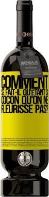 49,95 € Envoi gratuit | Vin rouge Édition Premium MBS® Réserve comment se fait-il qu'étant si cocon qu'on ne fleurisse pas? Étiquette Jaune. Étiquette personnalisable Réserve 12 Mois Récolte 2016 Tempranillo