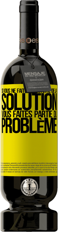49,95 € Envoi gratuit | Vin rouge Édition Premium MBS® Réserve Si vous ne faites pas partie de la solution ... vous faites partie du problème Étiquette Jaune. Étiquette personnalisable Réserve 12 Mois Récolte 2016 Tempranillo