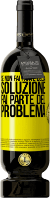 49,95 € Spedizione Gratuita | Vino rosso Edizione Premium MBS® Riserva Se non fai parte della soluzione ... fai parte del problema Etichetta Gialla. Etichetta personalizzabile Riserva 12 Mesi Raccogliere 2016 Tempranillo